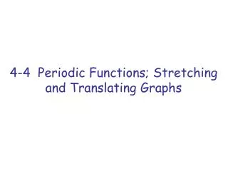 4-4 Periodic Functions; Stretching and Translating Graphs
