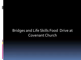 Bridges and Life Skills Food Drive at Covenant Church