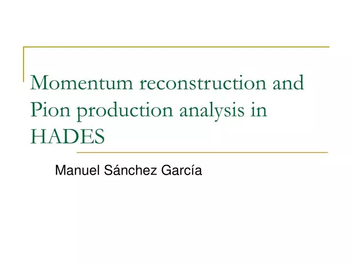 momentum reconstruction and pion production analysis in hades