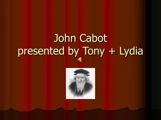 John Cabot presented by Tony + Lydia