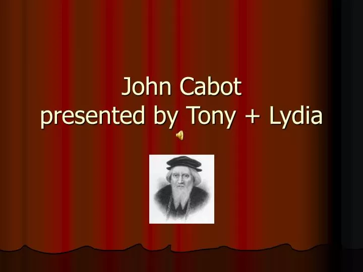 john cabot presented by tony lydia