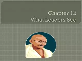 Chapter 12 What Leaders See