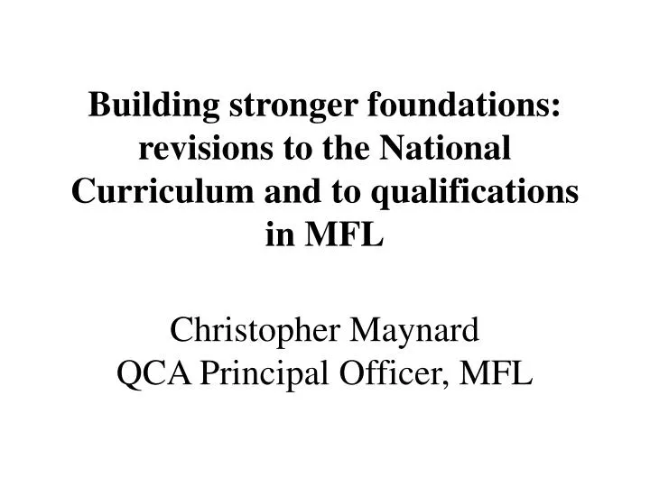 building stronger foundations revisions to the national curriculum and to qualifications in mfl
