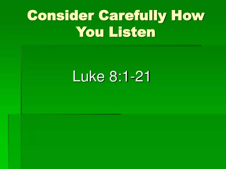 consider carefully how you listen