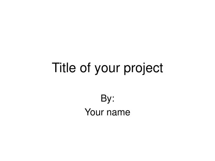 title of your project
