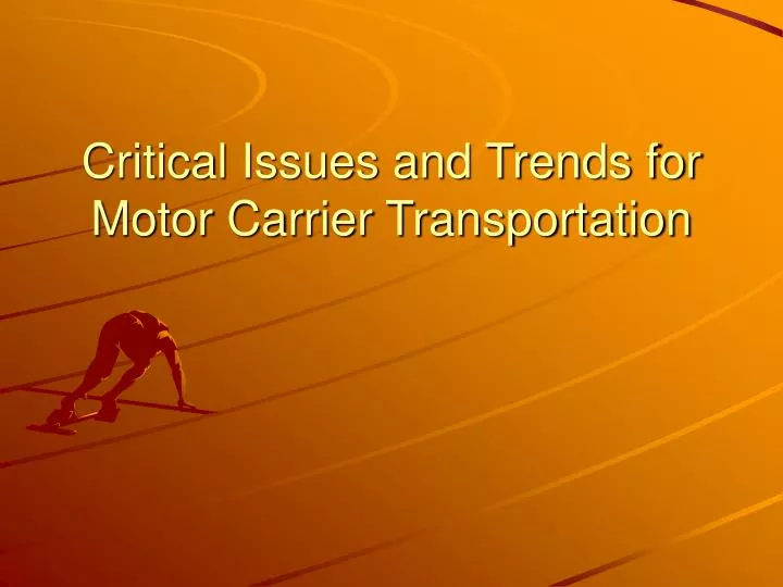critical issues and trends for motor carrier transportation