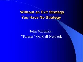 Without an Exit Strategy You Have No Strategy