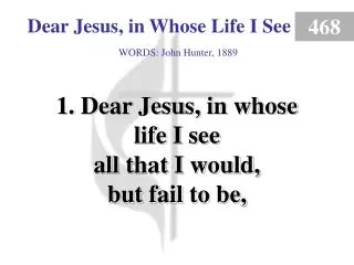 Dear Jesus, in Whose Life I See (Verse 1)