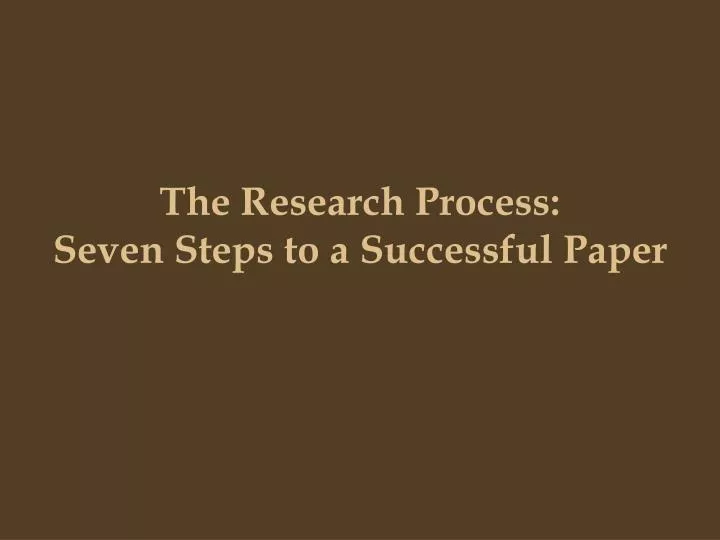the research process seven steps to a successful paper