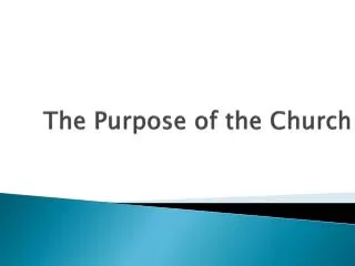 The Purpose of the Church