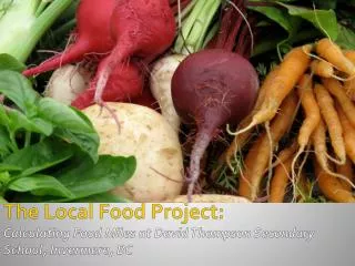 The Local Food Project: Calculating Food Miles at David Thompson Secondary School, Invermere , BC