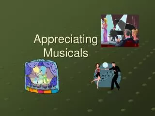 Appreciating Musicals