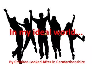 In my ideal world...