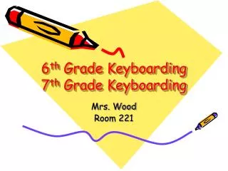 6 th Grade Keyboarding 7 th Grade Keyboarding