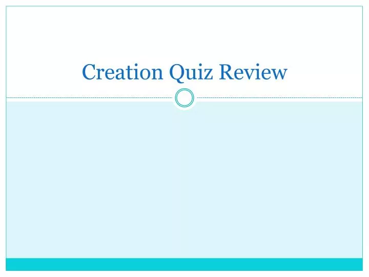 creation quiz review