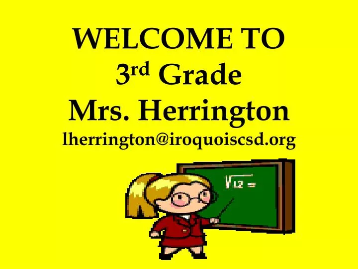 welcome to 3 rd grade mrs herrington lherrington@iroquoiscsd org
