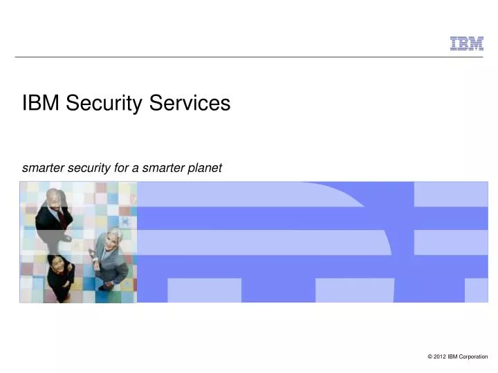 ibm security services smarter security for a smarter planet
