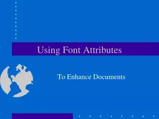 Using Font Attributes