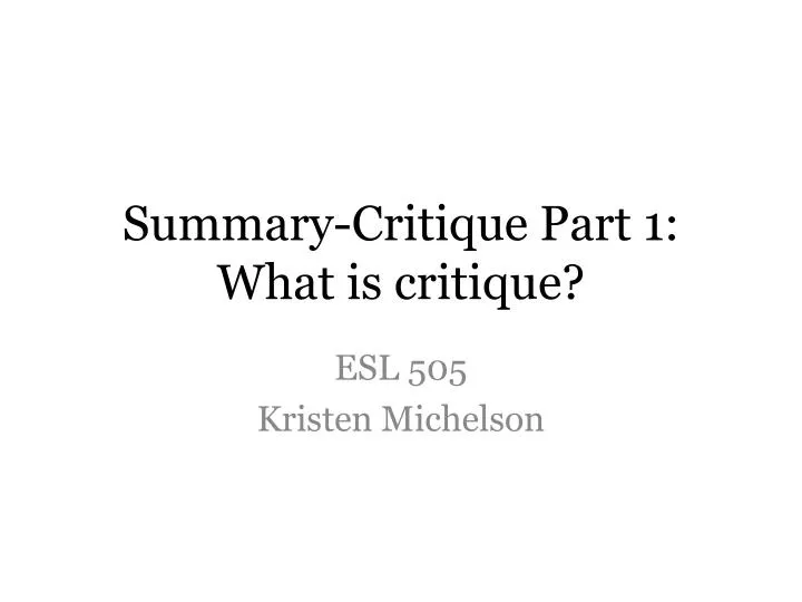 summary critique part 1 what is critique