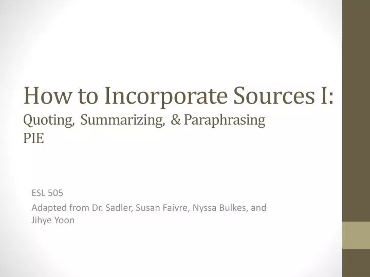 how to incorporate sources i quoting summarizing paraphrasing pie