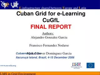 Cuban Grid for e-Learning CuGfL FINAL REPORT
