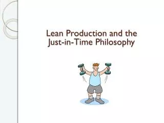 Lean Production and the Just-in-Time Philosophy
