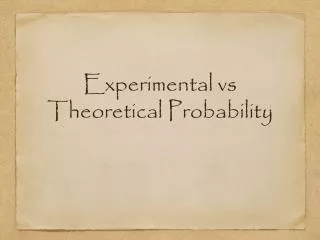 Experimental vs Theoretical Probability