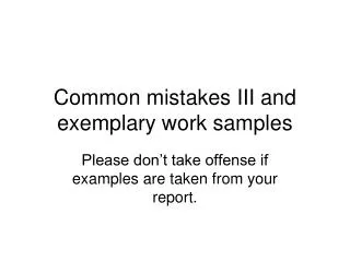 Common mistakes III and exemplary work samples