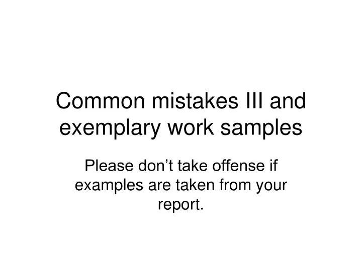 common mistakes iii and exemplary work samples