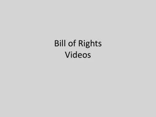 Bill of Rights Videos