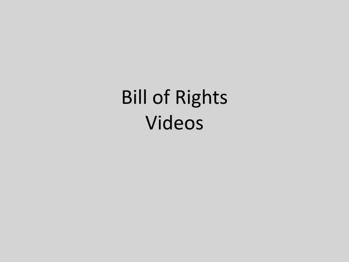 bill of rights videos