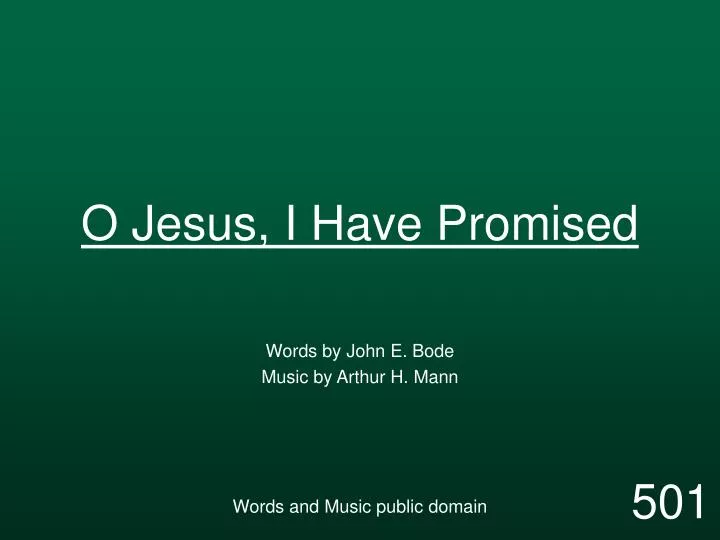 o jesus i have promised