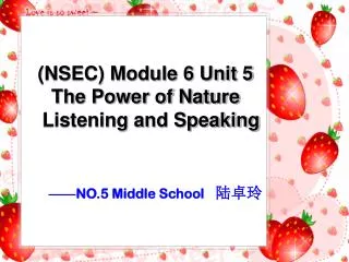 (NSEC) Module 6 Unit 5 The Power of Nature Listening and Speaking