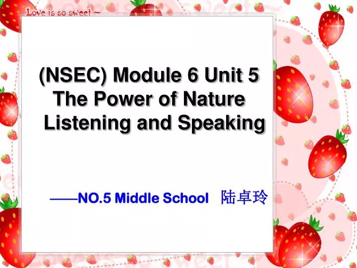 nsec module 6 unit 5 the power of nature listening and speaking