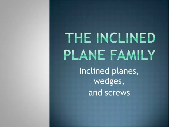 the inclined plane family