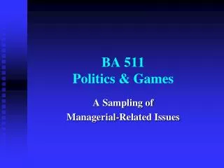 BA 511 Politics &amp; Games