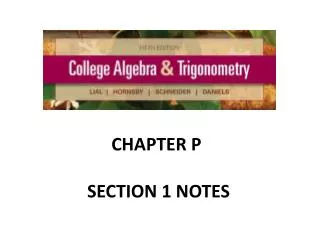 CHAPTER P SECTION 1 NOTES