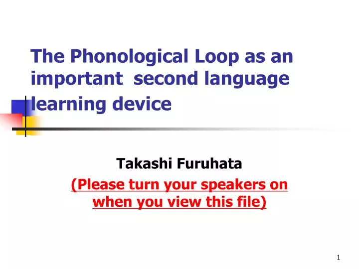 the phonological loop as an important second language learning device