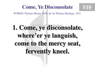 Come, Ye Disconsolate (verse 1)