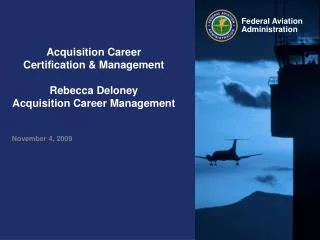 Acquisition Career Certification &amp; Management Rebecca Deloney Acquisition Career Management