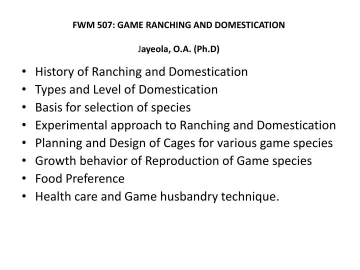 fwm 507 game ranching and domestication j ayeola o a ph d