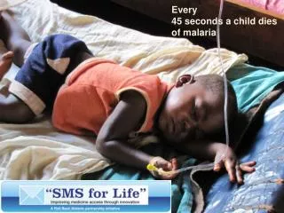 Every 45 seconds a child dies of malaria
