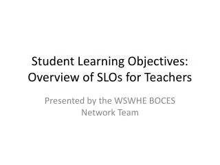Student Learning Objectives: Overview of SLOs for Teachers