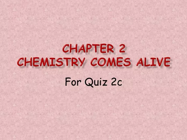 chapter 2 chemistry comes alive