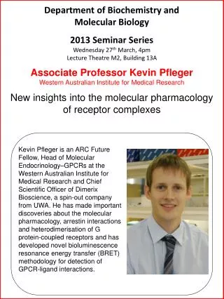 Department of Biochemistry and Molecular Biology 2013 Seminar Series Wednesday 27 th March, 4pm