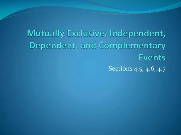 mutually exclusive independent dependent and complementary events