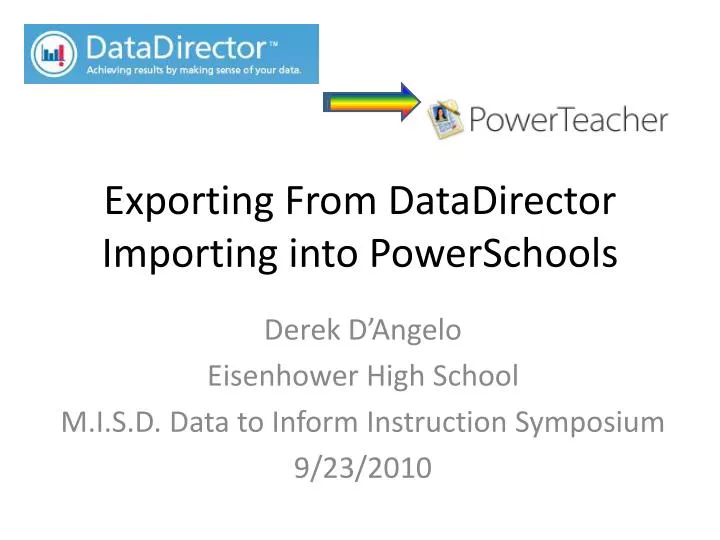 exporting from datadirector importing into powerschools