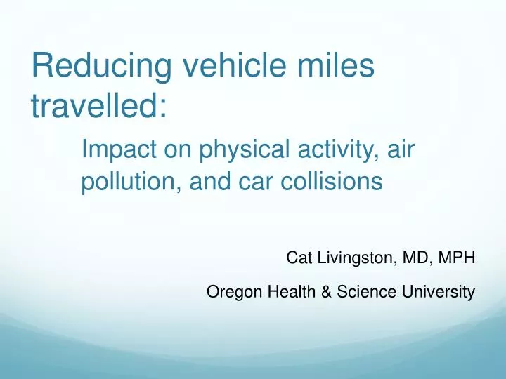 reducing vehicle miles travelled impact on physical activity air pollution and car collisions