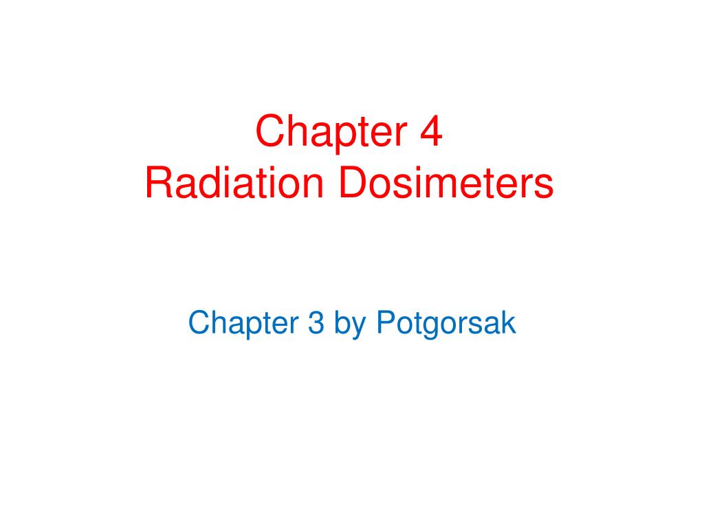 PPT - Chapter 4 Radiation Dosimeters PowerPoint Presentation, free ...