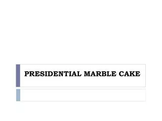 PRESIDENTIAL MARBLE CAKE